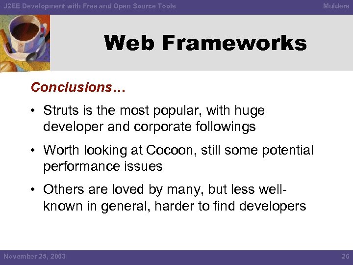 J 2 EE Development with Free and Open Source Tools Mulders Web Frameworks Conclusions…