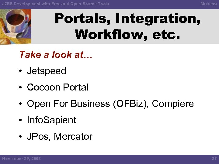 J 2 EE Development with Free and Open Source Tools Mulders Portals, Integration, Workflow,