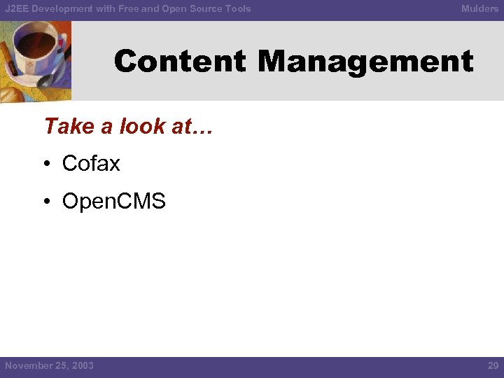 J 2 EE Development with Free and Open Source Tools Mulders Content Management Take