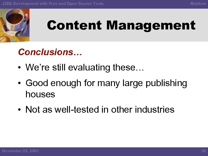 J 2 EE Development with Free and Open Source Tools Mulders Content Management Conclusions…