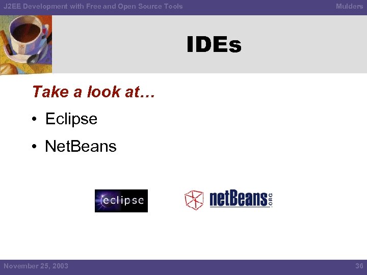 J 2 EE Development with Free and Open Source Tools Mulders IDEs Take a