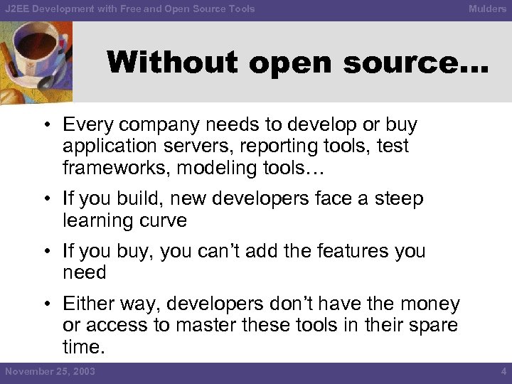 J 2 EE Development with Free and Open Source Tools Mulders Without open source…