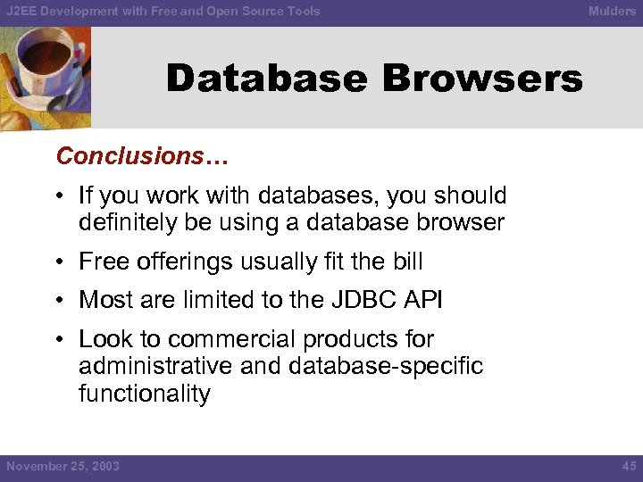 J 2 EE Development with Free and Open Source Tools Mulders Database Browsers Conclusions…