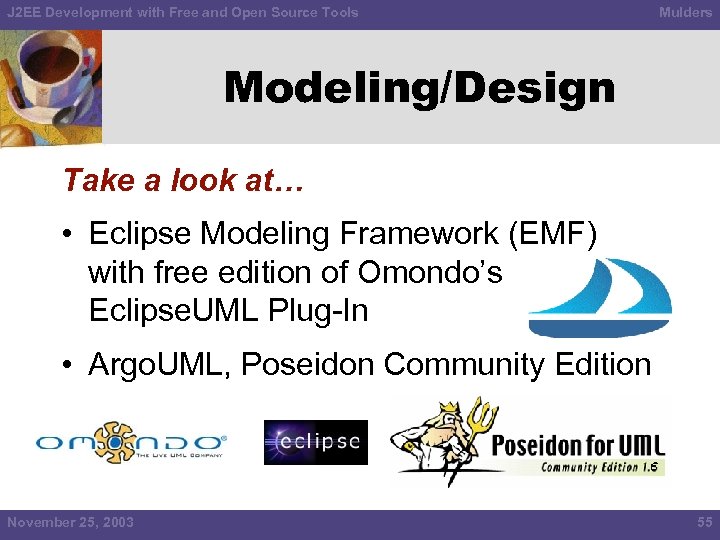 J 2 EE Development with Free and Open Source Tools Mulders Modeling/Design Take a