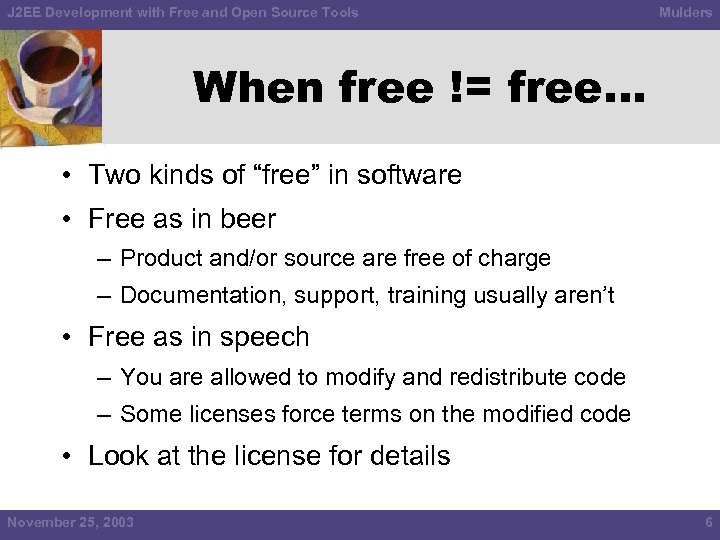 J 2 EE Development with Free and Open Source Tools Mulders When free !=