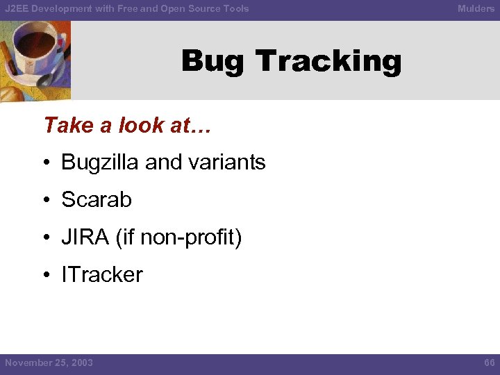 J 2 EE Development with Free and Open Source Tools Mulders Bug Tracking Take