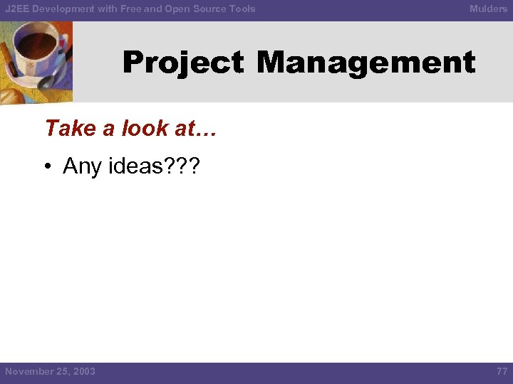 J 2 EE Development with Free and Open Source Tools Mulders Project Management Take