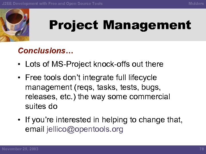 J 2 EE Development with Free and Open Source Tools Mulders Project Management Conclusions…