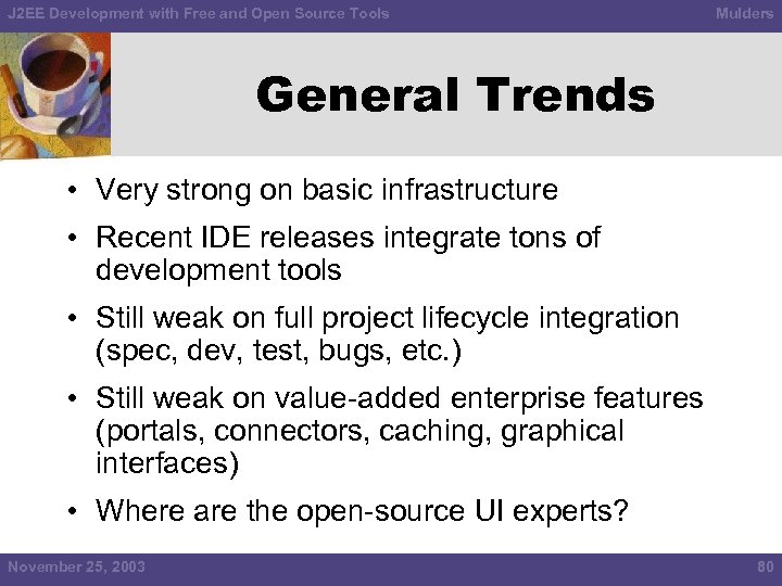 J 2 EE Development with Free and Open Source Tools Mulders General Trends •