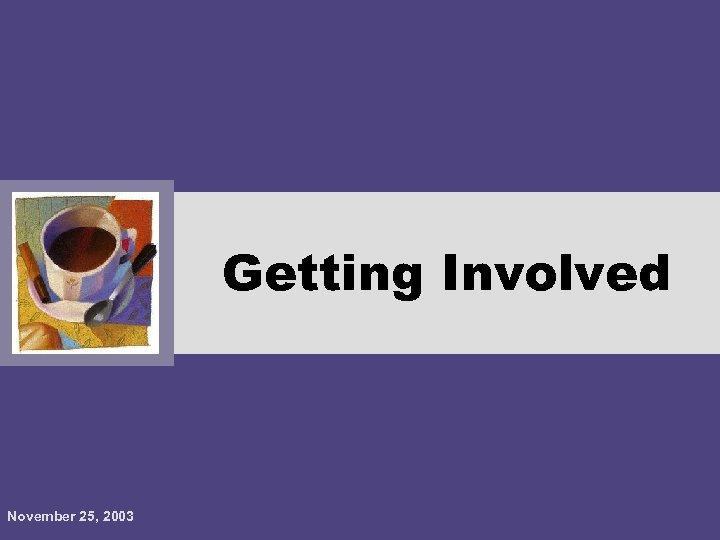 Getting Involved November 25, 2003 