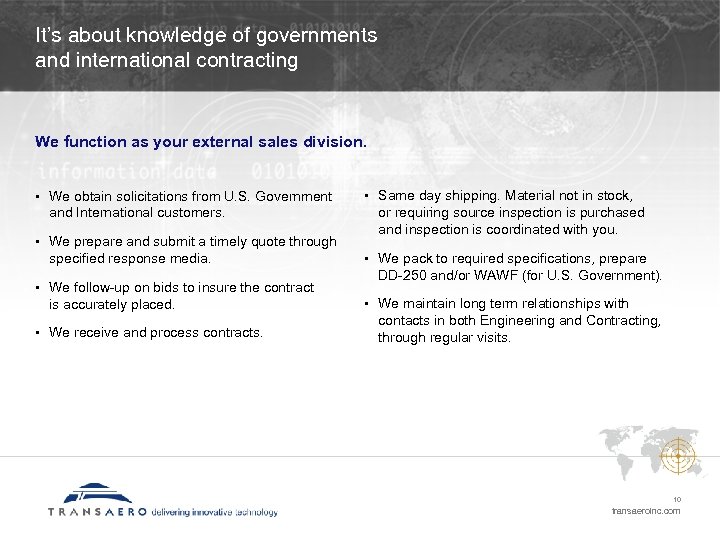 It’s about knowledge of governments and international contracting We function as your external sales