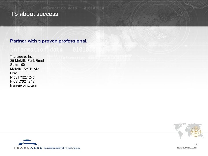 It’s about success Partner with a proven professional. Transaero, Inc. 35 Melville Park Road