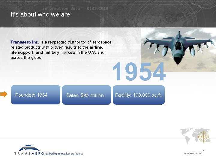 It’s about who we are Transaero Inc. is a respected distributor of aerospace related
