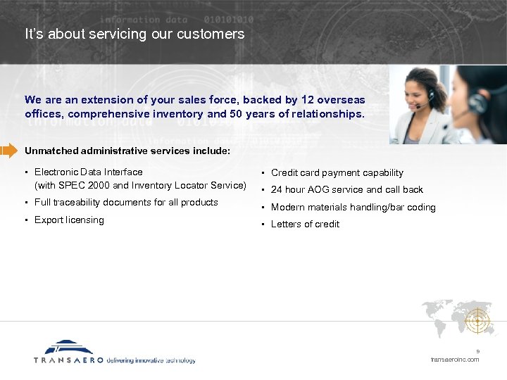 It’s about servicing our customers We are an extension of your sales force, backed