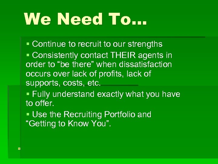We Need To… § Continue to recruit to our strengths § Consistently contact THEIR