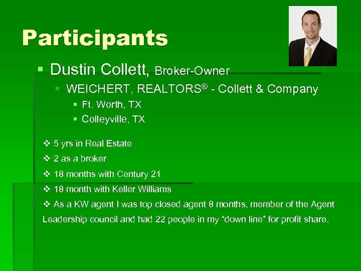 Participants § Dustin Collett, Broker-Owner § WEICHERT, REALTORS® - Collett & Company § Ft.