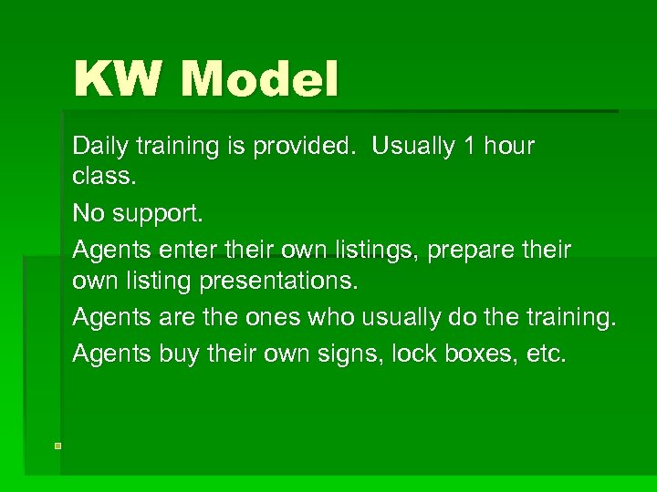 KW Model Daily training is provided. Usually 1 hour class. No support. Agents enter