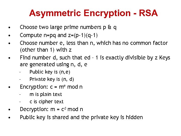 Asymmetric Encryption - RSA • • Choose two large prime numbers p & q