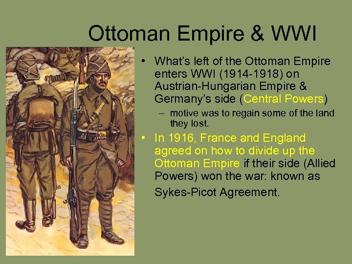 Ottoman Empire & WWI • What’s left of the Ottoman Empire enters WWI (1914