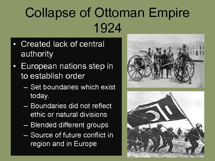 Collapse of Ottoman Empire 1924 • Created lack of central authority • European nations