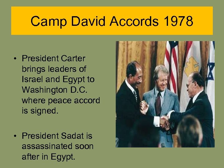 Camp David Accords 1978 • President Carter brings leaders of Israel and Egypt to