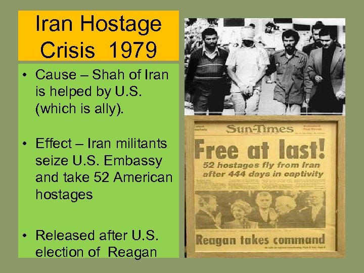 Iran Hostage Crisis 1979 • Cause – Shah of Iran is helped by U.