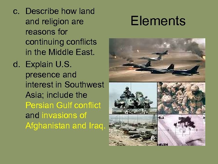 c. Describe how land religion are reasons for continuing conflicts in the Middle East.