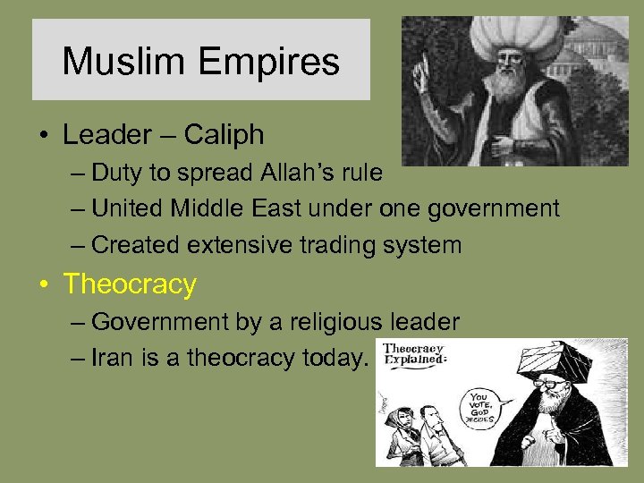 Muslim Empires • Leader – Caliph – Duty to spread Allah’s rule – United