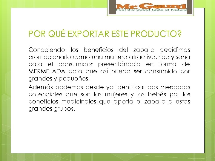 POR QUÉ EXPORTAR ESTE PRODUCTO? Conociendo los beneficios del zapallo decidimos promocionarlo como una