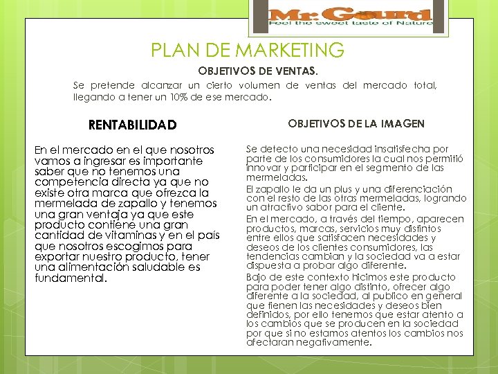 PLAN DE MARKETING OBJETIVOS DE VENTAS. Se pretende alcanzar un cierto volumen de ventas