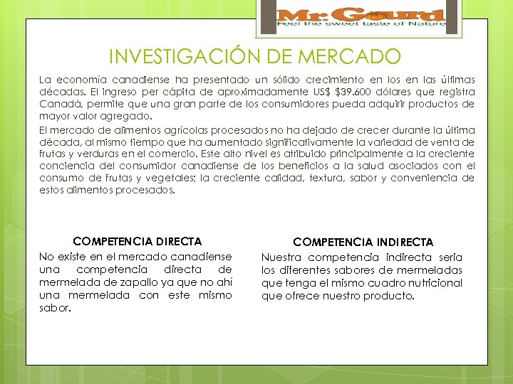 INVESTIGACIÓN DE MERCADO La economía canadiense ha presentado un sólido crecimiento en los en