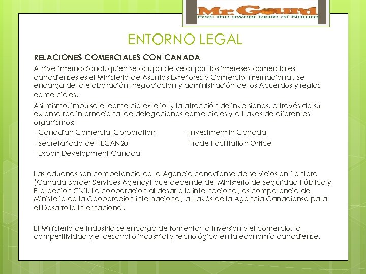 ENTORNO LEGAL RELACIONES COMERCIALES CON CANADA A nivel internacional, quien se ocupa de velar
