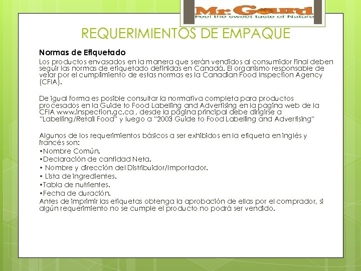 REQUERIMIENTOS DE EMPAQUE Normas de Etiquetado Los productos envasados en la manera que serán