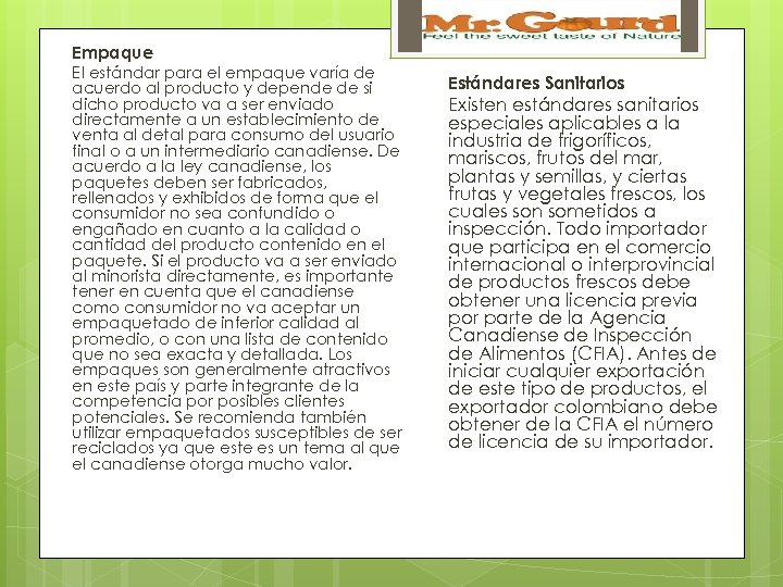 Empaque El estándar para el empaque varía de acuerdo al producto y depende de