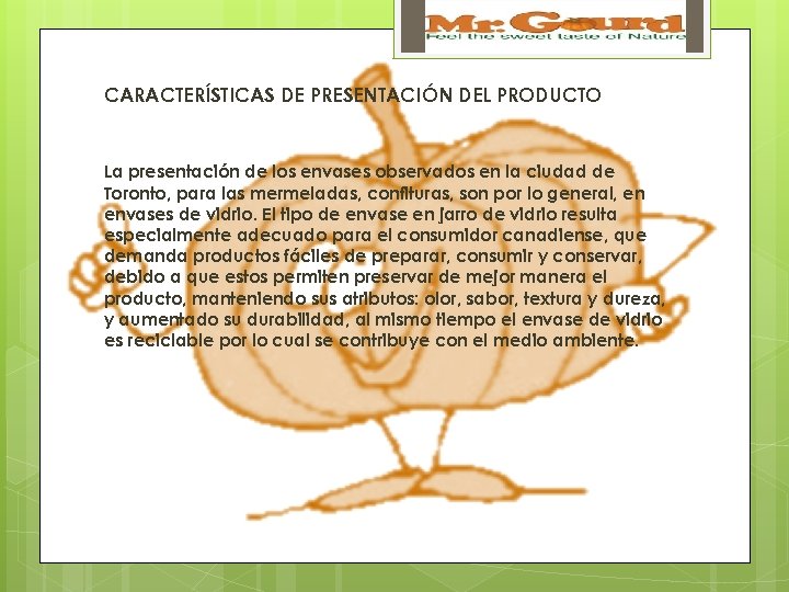 CARACTERÍSTICAS DE PRESENTACIÓN DEL PRODUCTO La presentación de los envases observados en la ciudad