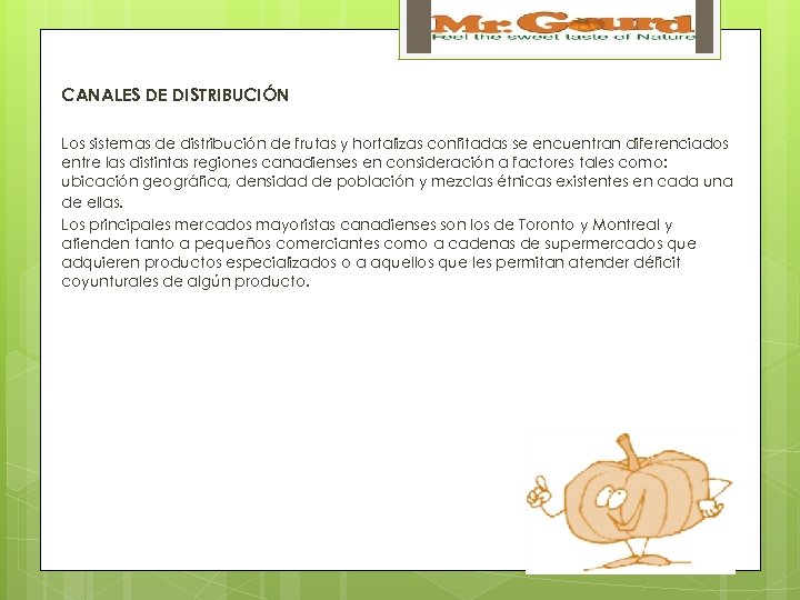 CANALES DE DISTRIBUCIÓN Los sistemas de distribución de frutas y hortalizas confitadas se encuentran