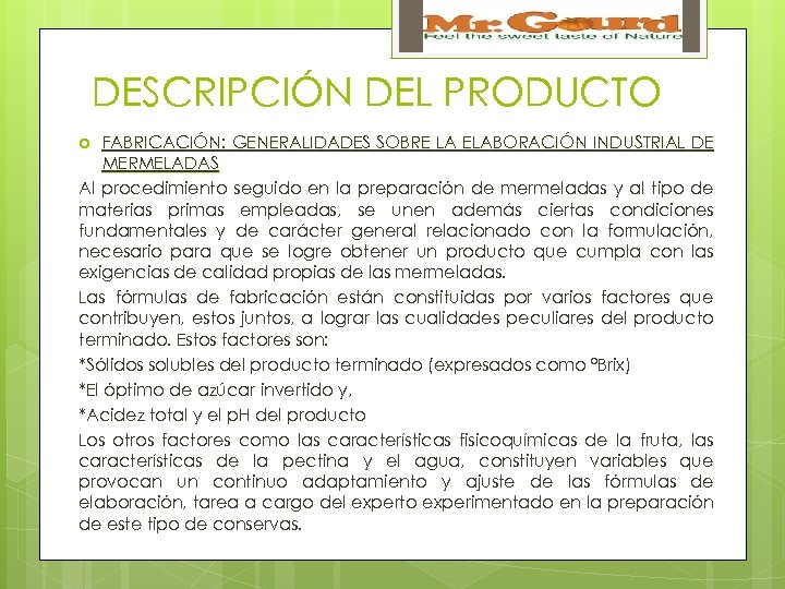 DESCRIPCIÓN DEL PRODUCTO FABRICACIÓN: GENERALIDADES SOBRE LA ELABORACIÓN INDUSTRIAL DE MERMELADAS Al procedimiento seguido