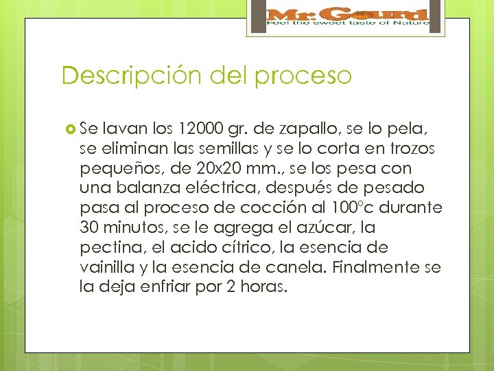 Descripción del proceso Se lavan los 12000 gr. de zapallo, se lo pela, se