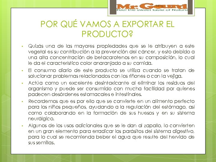 POR QUÉ VAMOS A EXPORTAR EL PRODUCTO? • • • Quizás una de las
