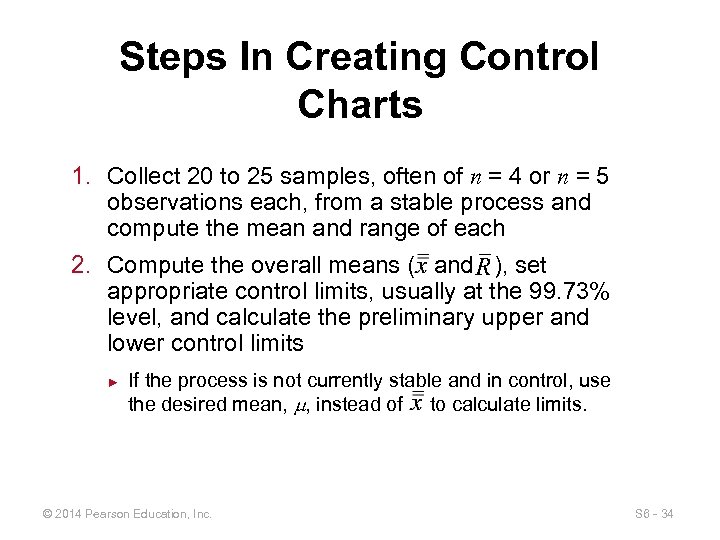 Steps In Creating Control Charts 1. Collect 20 to 25 samples, often of n
