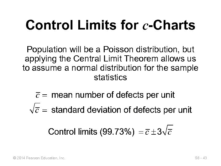 Control Limits for c-Charts Population will be a Poisson distribution, but applying the Central