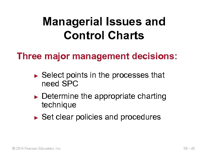 Managerial Issues and Control Charts Three major management decisions: ► ► ► Select points