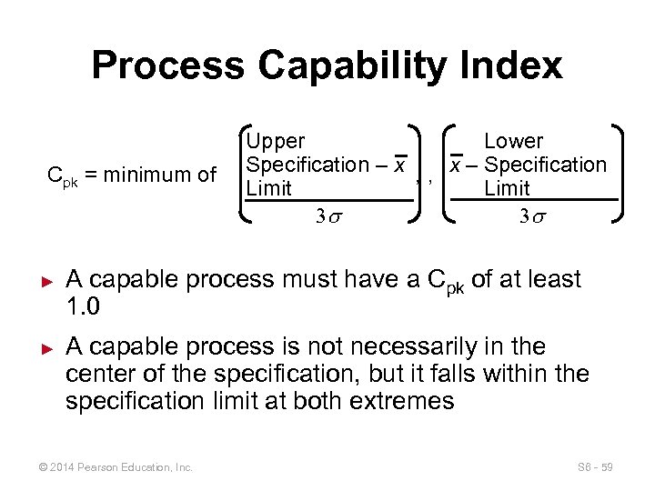Process Capability Index Cpk = minimum of ► ► Upper Lower Specification – x