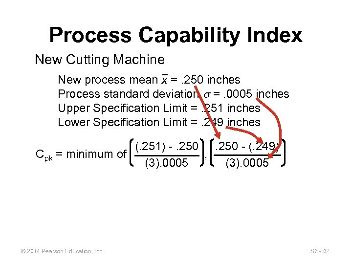 Process Capability Index New Cutting Machine New process mean x =. 250 inches Process