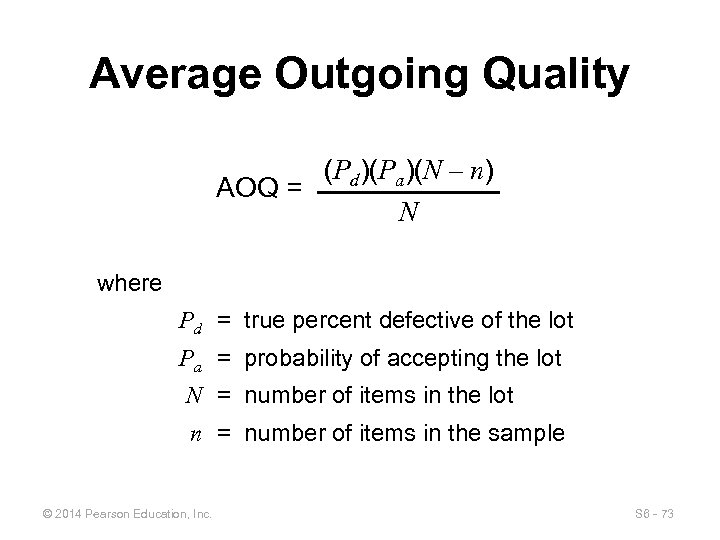 Average Outgoing Quality AOQ = (Pd)(Pa)(N – n) N where Pd = true percent