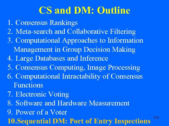 CS and DM: Outline 1. Consensus Rankings 2. Meta-search and Collaborative Filtering 3. Computational
