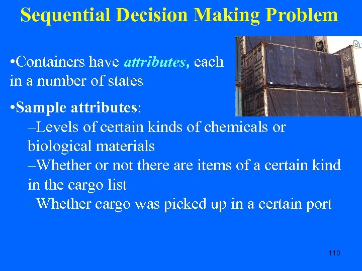 Sequential Decision Making Problem • Containers have attributes, each in a number of states