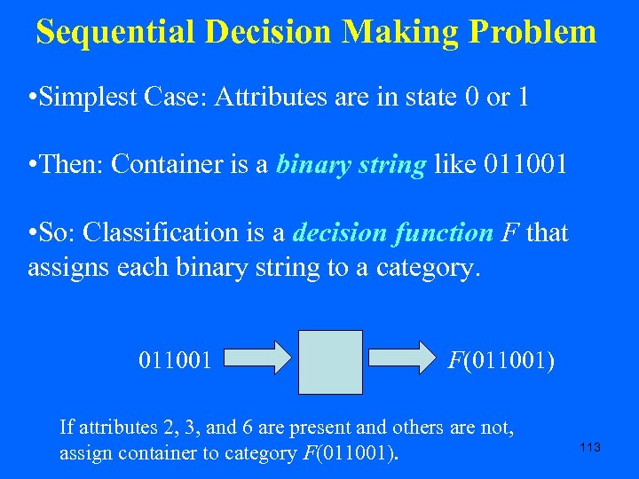 Sequential Decision Making Problem • Simplest Case: Attributes are in state 0 or 1