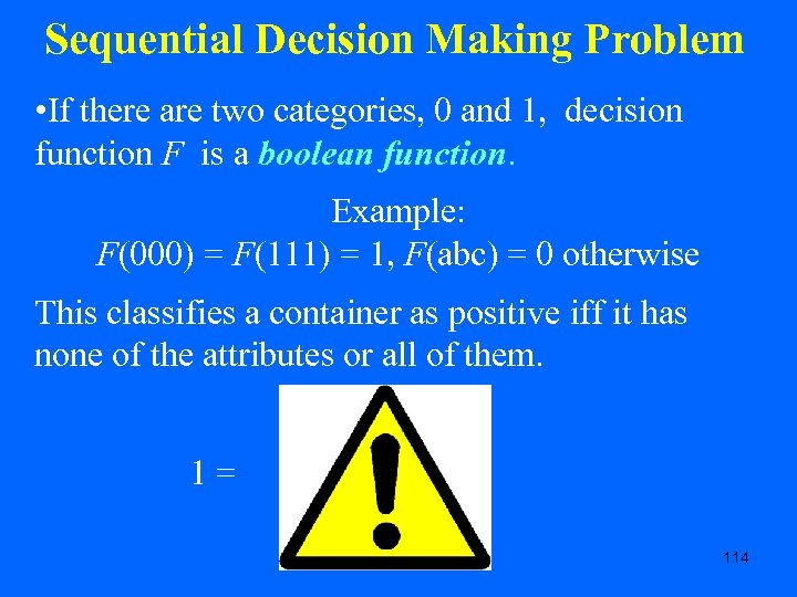 Sequential Decision Making Problem • If there are two categories, 0 and 1, decision