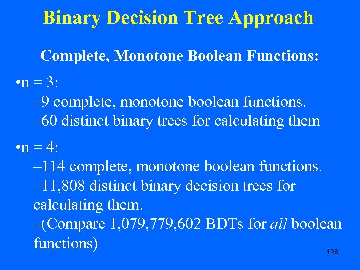 Binary Decision Tree Approach Complete, Monotone Boolean Functions: • n = 3: – 9